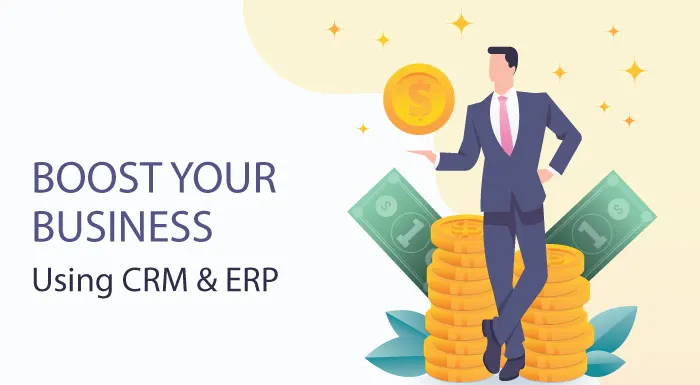 boost your business using ERP Vs CRM

