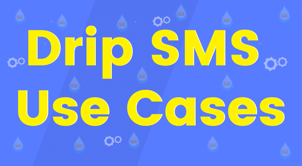 Drip sms use cases