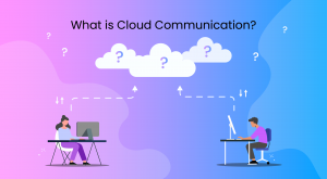 What is Cloud Communication