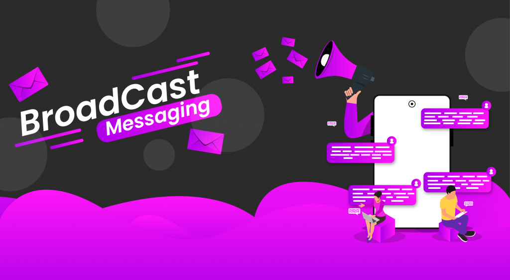 What is Broadcast Messaging? Why do businesses need to use it?