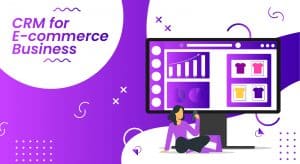 CRM for E-commerce Business