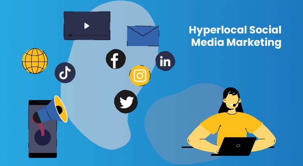 What is Hyperlocal Social Media Marketing? Benefits, Platform, Strategies 