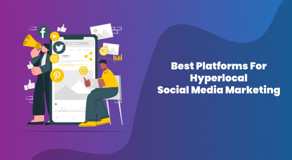 Best Platforms For Hyperlocal Social Media Platform