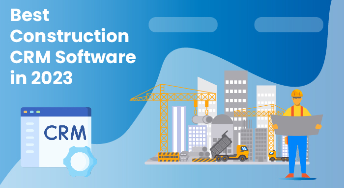 Construction CRM Software in2023