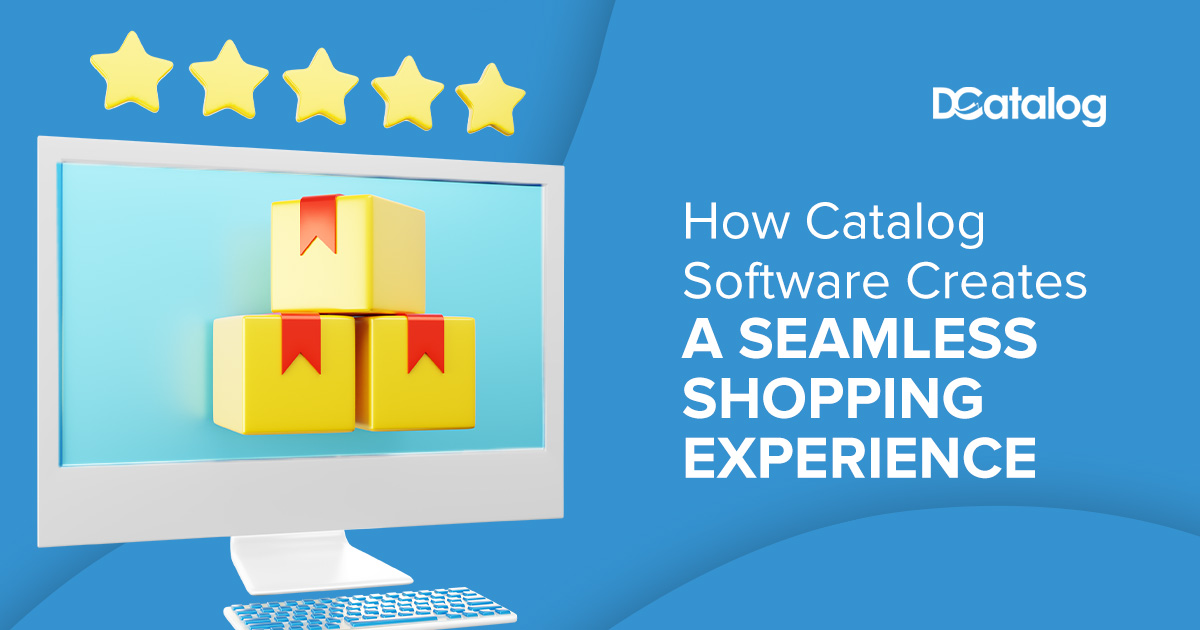 How Catalog Software Creates a Seamless Shopping Experience