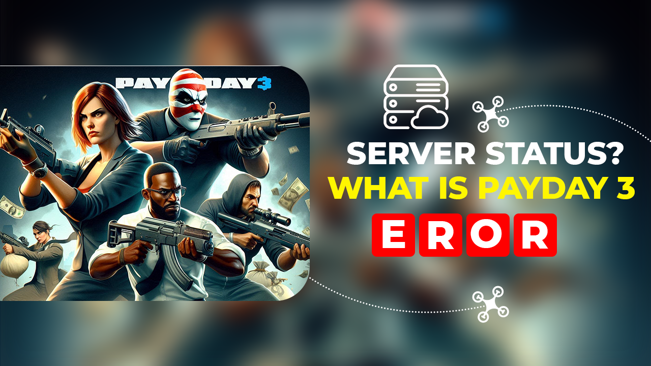 How To Fix Payday 3 Server Status Problem in 2024?