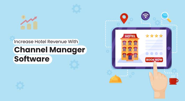 How to Increase Hotel Revenue with Channel Manager Software