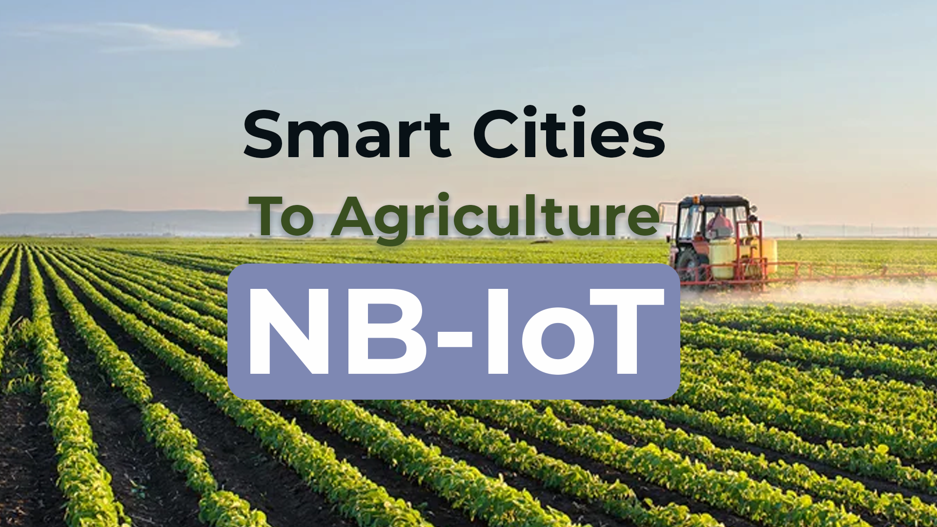 Narrowband IoT (NB-IoT) is Transforming Industries From Smart Cities to Agriculture