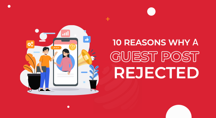 10 Reasons Why a Guest Post Blog Might Get Rejected