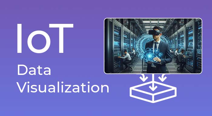 IoT Data Visualization | Understand the Power of Connected IoT Devices