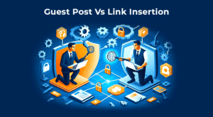 Guest Post Vs Link Insertion