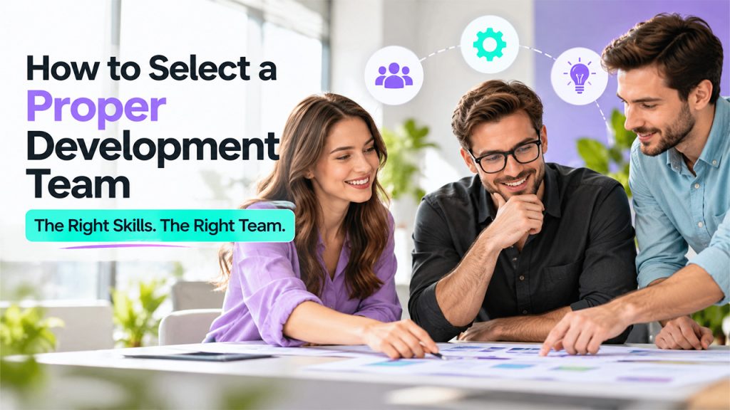  How to Select a Proper Development Team 