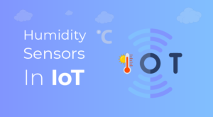 Humidity Sensors In IoT