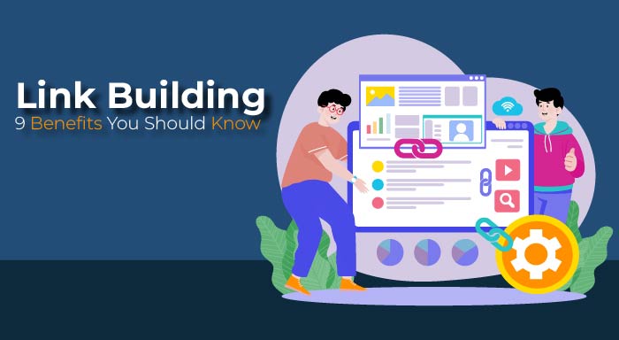 Link Building: 9 Benefits You Should Know