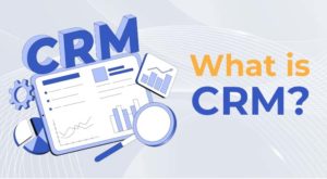 What is CRM (Customer relationship management)