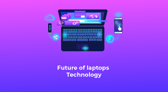 Future Of Laptop Technology