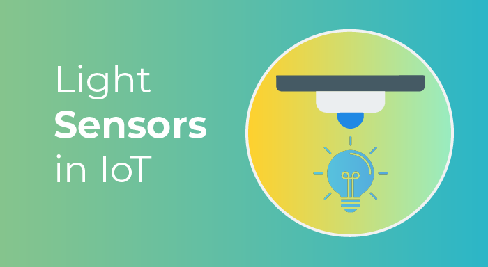 Light Sensors in IoT? | Types, Applications, and Benefits