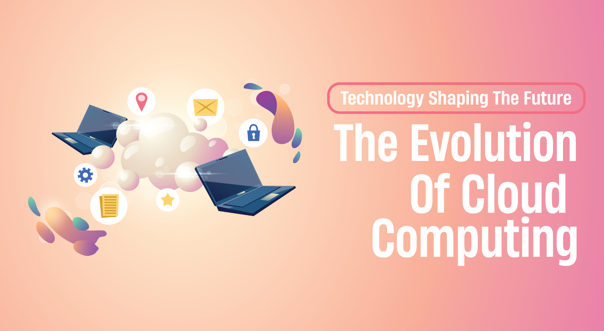 The Evolution of Cloud Computing: Latest Trends in the Technology Shaping The Future