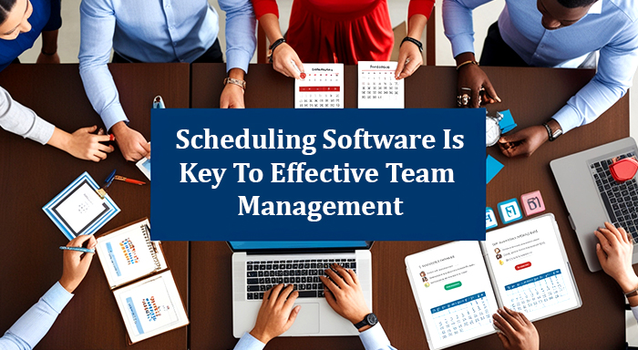 Scheduling Software To Effective Team Management