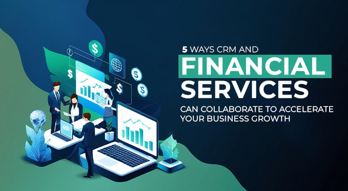 Crm Financial Services Can Accelerate Business Growth