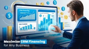 Maximize CRM Financing