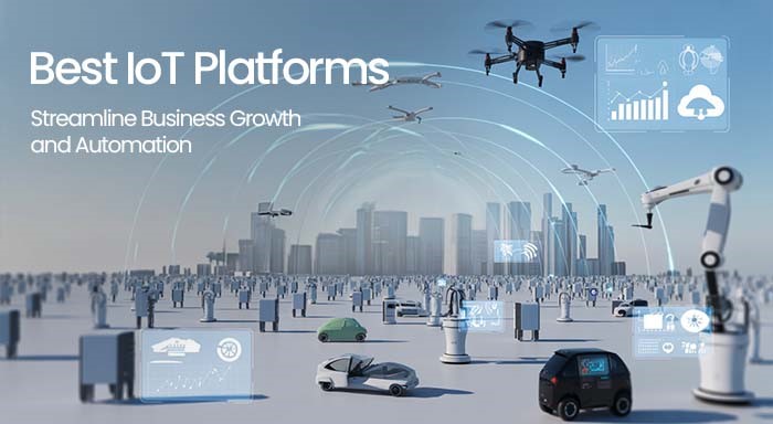 Best IoT Platforms in 2025: Streamline Business Growth and Automation 