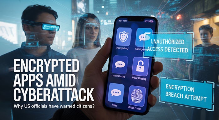 Encrypted Apps Amid Cyberattack: Why US Officials Have Warned Citizens? 