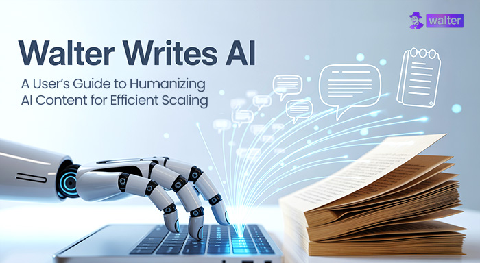 Walter Writes AI: A User’s Guide to Humanizing AI Content for Efficient Scaling