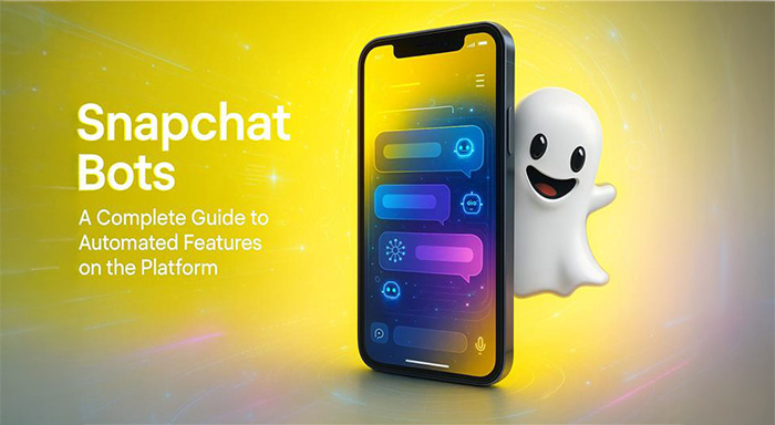 Snapchat Bots: A Complete Guide to Automated Features on the Platform 