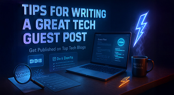 Tips for Writing a Great Tech Guest Post