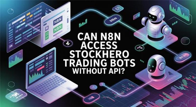 Can n8n Access StockHero Trading Bots Without API? 