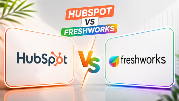HubSpot vs Freshworks: Which CRM Better Suites Your Business in 2026 